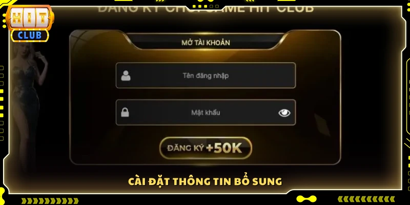 Nhập và điều chỉnh các thông tin bổ sung cần thiết