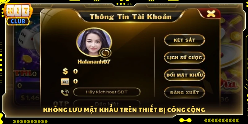 Tránh lưu mật khẩu khi sử dụng thiết bị công cộng