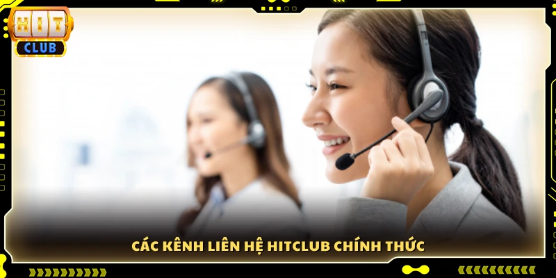 Danh sách kênh liên hệ Hitclub chính thức